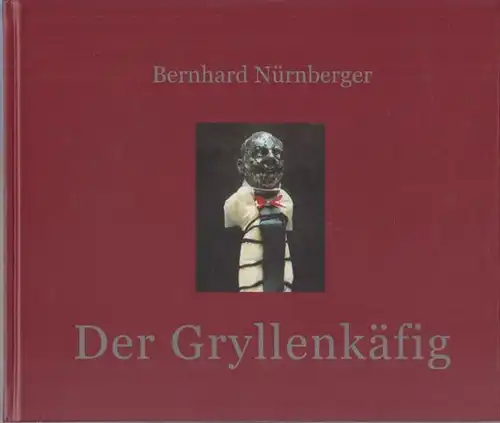 Nürnberger, Bernhard: Der Gryllenkäfig : ein e-mail Roman mit zahlreichen Abbildungen. 