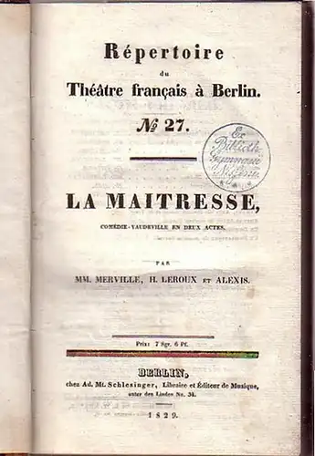 Berlin Theatre Francais.   Comédie Vaudeville.   Merville, H. Leroux et Alexis / Scribe, Dupin et Varner / Dartois, Achille Dartois / Brazier.. 
