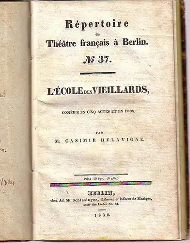 Delavigne, Casimir (1793-1843): L' école des Vieillards. Comédie en cinq actes et en vers. Répertoire du Théâtre francais à Berlin. Nr. 37. 