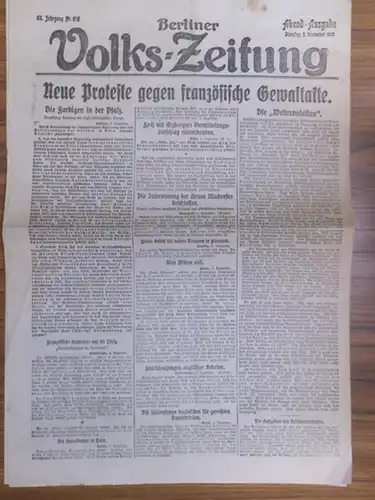 Berliner VolksZeitung. - Fiedler, Alfred (Redaktion): Berliner Volks-Zeitung. Jahrgang 66, Nr. 616, 3. Dezember 1918. Abendausgabe: Neue Proteste gegen französische Gewaltakte. Die Farbigen in der Pfalz. 