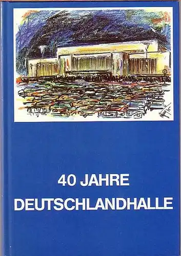 Sommer, Chris: 1975. 40 Jahre Deutschlandhalle. Herausgeber: Deutschlandhalle GmbH. 