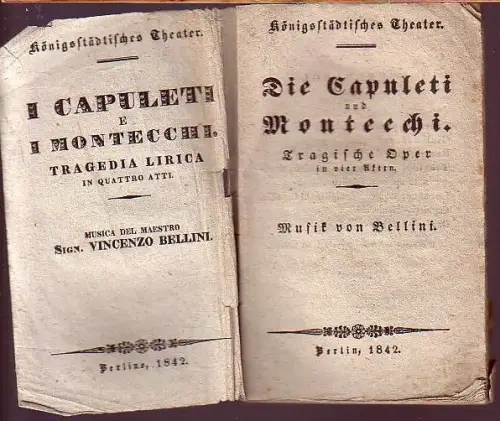 Programmheft: Die Capuleti und Montecchi. Tragische Oper in vier Akten. Musik von Bellini. I capuleti e i montecchi. Tragedia lirica in quattro atti. Königsstädtisches Theater