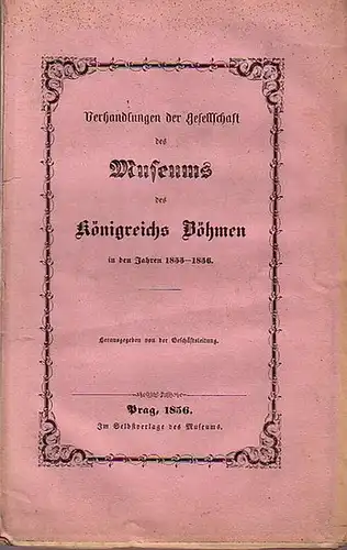 Tomek, W.W: Verhandlungen der Gesellschaft des Museums des Königsreichs Böhmen in den Jahren 1855 1856. mit 2 Vorträgen des Geschäftsleiter W. W. Tomek am 19.. 