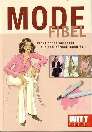Grund-Thorpe, Heidi. - Witt Weiden: Mode Fibel. Modefibel. Praktischer Ratgeber für den persönlichen Stil. Witt-Weiden. 