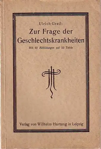 Greif, Ulrich: Zur Frage der Geschlechtskrankheiten. Volkstümliche Darstellung. 