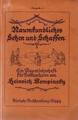 Kempinsky, Heinrich: Raumkundliches Sehen und Schaffen. Ein Raumlehreheft für Volksschulen. Ausgabe A. 