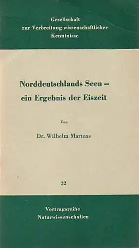 Norddeutschland. - Martens, Wilhelm: Norddeutschlands Seen - ein Ergebnis der Eiszeit. Herausgeber: Gesellschaft zur Verbreitung wissenschaftlicher Kenntnisse, Vortragsreihe Naturwissenschaften, Heft 32). 