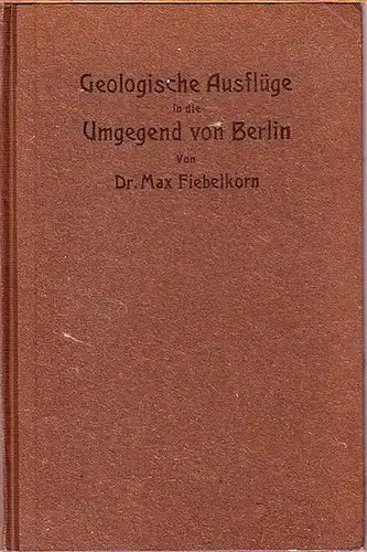 Fiebelkorn, Max: Geologische Ausflüge in die Umgegend von Berlin. 