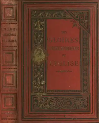 Sammelband: Les gloires contemporaines de L'Eglise. Deuxième série: Cardinal Consalvi / Mgr Gerbet / Catherine La Boure / Rohrbacher / Cottolengo / Cardinal de Bonnechose.. 