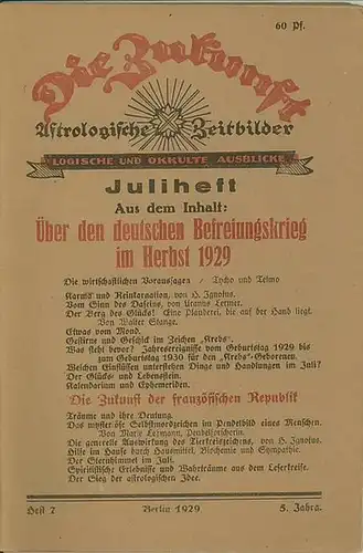 Zukunft, Die.   H.A. Kolott (Red.): Die Zukunft. 5. Jahrgang, Heft 7, Juliheft 1929. Astrologische Zeitbilder. Logische und okkulte Ausblicke. Über den deutschen Befreiungskrieg.. 