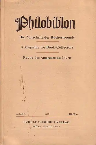 Philobiblon.  - Herbert Reichner (Hrsg.): Philobiblon.  Die Zeitschrift der Bücherfreunde / A Magazine for Book-Collectors /Revue des Amateurs du Livre. 10. Jahr 1938...