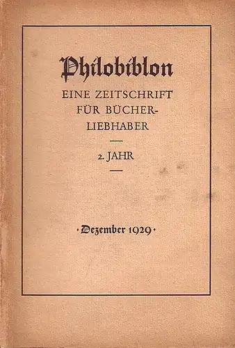 Philobiblon.  - Herbert Reichner (Hrsg.): Philobiblon. Eine Zeitschrift für Bücherliebhaber. Zweiter Jahrgang,  Heft 10,  Dezember 1929. Folgende Aufsätze sind enthalten:  Alexander...