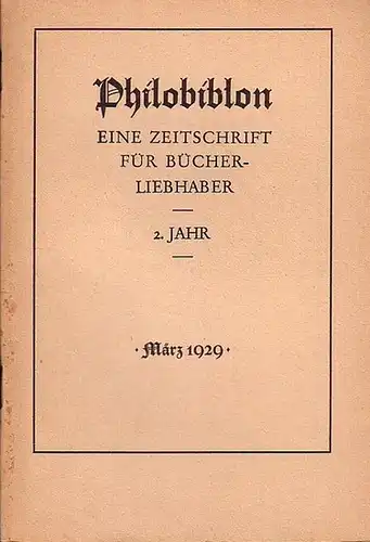 Philobiblon.  - Herbert Reichner (Hrsg.): Philobiblon. Eine Zeitschrift für Bücherliebhaber. 2. Jahrgang, Heft 3, März 1929. Folgende Aufsätze sind enthalten:  Raffaello Bertieri: Italien...