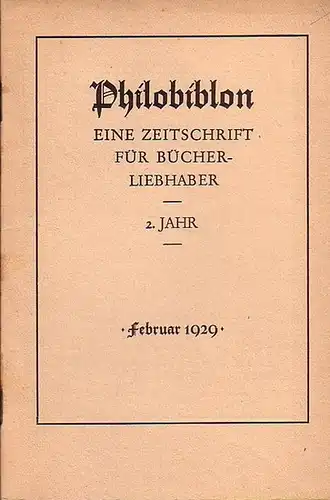 Philobiblon.    Herbert Reichner (Hrsg.): Philobiblon. Eine Zeitschrift für Bücherliebhaber. 2. Jahrgang, Heft 2, Februar 1929. Folgende Aufsätze sind enthalten:  Raffaello Bertieri:.. 