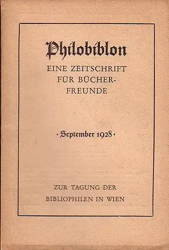 Philobiblon.  - Herbert Reichner (Hrsg.): Philobiblon. Zeitschrift für Bücherfreunde.  Heft 4-5, September  1928. Zur Tagung der Bibliophilen in Wien. Folgende Aufsätze sind...