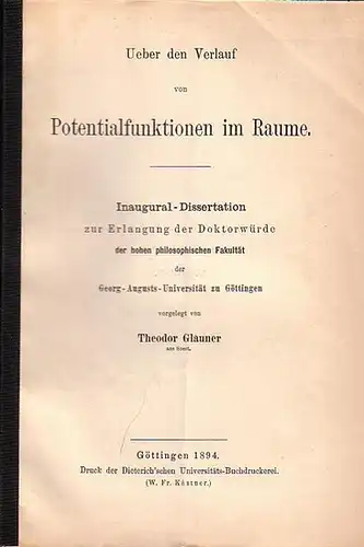 Glauner, Theodor: Ueber den Verlauf von Potentialfunktionen im Raume. Inaugural-Dissertation an der hohen philosophischen Fakultät  der Universität Göttingen. 