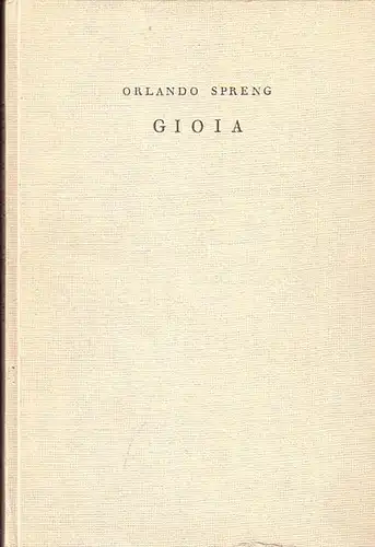 Spreng, Orlando: Gioia. (aus dem ital. von Jakob Bührer). 