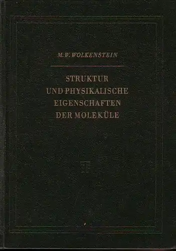 Wolkenstein, M.W: Struktur und physikalische Eigenschaften der Moleküle. 
