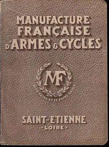 Manufacture Francaise. - E. Mimard (President), P. Drevet, V. Court, J. Coron, J. Poirson, B. Fontvieille (Chef e Directeur): Manufacture Francaise d'Arms et Cycles de Saint-Etienne. 1935. 