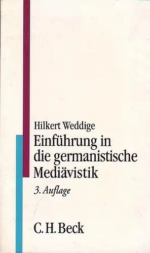 Weddige, Hilkert: Einführung in die germanistische Mediävistik. (C.H. Beck Studium). 