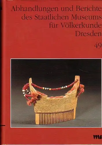 Staatliches Museum für Völkerkunde Dresden (Hrsg.): Abhandlungen und Berichte des Staatlichen Museum für Völkerkunde Dresden  Band 49: In memoriam Hans Grimm / I. Wustmann:.. 