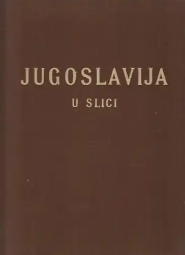 Jugoslavien: Jugoslavija u slici. [ Jugoslawien im Bild ] - Motive u. a. : See von Bled (Lake bled) / Kirche am See von Bohinj ( Church near lake Bohinj) / In Nomenj / Die Triglavgruppe ( The Triglaw group ) / In Kranjska Gora / Die Kamnikeralpen ( Kamnik