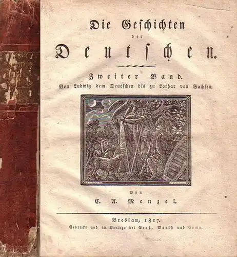 Menzel, Carl Adolf: Die Geschichten der Deutschen. Zweiter Band: Von Ludwig dem Deutschen bis zu Lothar von Sachsen. Mit 9 Kupfertafeln. 