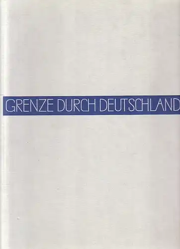 Gräf, Heinz (Foto) und Kurt Plück (Text): Grenze durch Deutschland. Mit dreisprachiger Einleitung und ebensolchen Bildunterschriften. Deutsch von A. W. Giffard und A. Sanson. Sonderausgabe  für das Bundesministerium für gesamtdeutsche Fragen. 