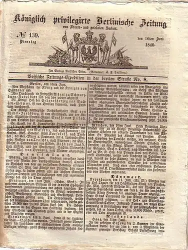 Königlich privilegirte Berlinische Zeitung von Staats  und gelehrten Sachen. No 139, Dienstag den 16ten Juni 1840. U.a. mit Berichten von den Königshöfen, Gedichten zu.. 