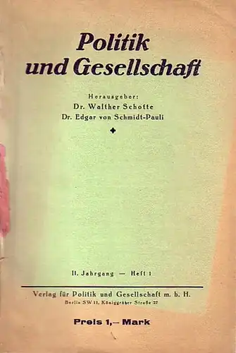 Politik und Gesellschaft.   Herausgeber: Walther Schotte und Edgar von Schmidt Pauli: Politik und Gesellschaft. Jahrgang 2, Heft 1. Im Inhalt: Schotte: Schmidt Pauli´s.. 