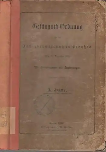 Dalcke, A: Gefängniß-Ordnung für die Justizverwaltung in Preußen vom 21. Dezember 1898 mit Erläuterungen und Ergänzungen. 