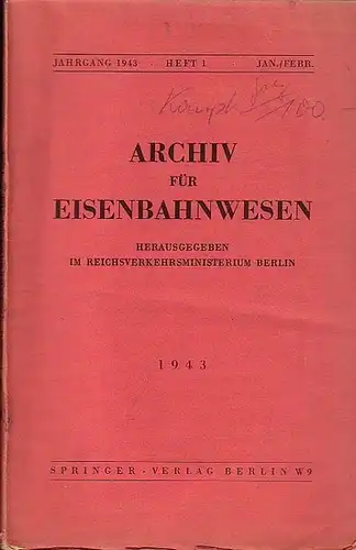 Eisenbahn. - Archiv für Eisenbahnwesen. Hrsg. im Reichsverkehrsministerium Berlin: Archiv für Eisenbahnwesen. Jahrgang 1943 - Heft 1 -  Jan./Febr.  Enthält:  Paszkowski: Eisenbahnpolitik...