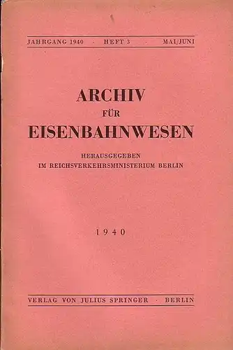 Eisenbahn.   Archiv für Eisenbahnwesen. Hrsg. im Reichsverkehrsministerium Berlin: Archiv für Eisenbahnwesen. Jahrgang 1940   Heft 36    Mai/Juni.  Enthält:.. 