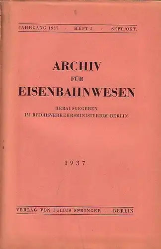 Eisenbahn. - Archiv für Eisenbahnwesen. Hrsg. im Reichsverkehrsministerium Berlin: Archiv für Eisenbahnwesen. Jahrgang 1937 - Heft 5 -  Sept./Okt.  Enthält:  Baumann: Schwankungen...