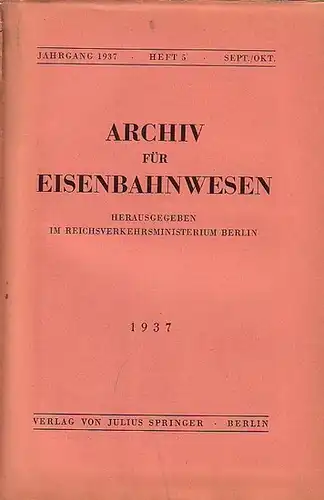 Eisenbahn.   Archiv für Eisenbahnwesen. Hrsg. im Reichsverkehrsministerium Berlin: Archiv für Eisenbahnwesen. Jahrgang 1937   Heft 5    Sept./Okt.  Enthält:.. 