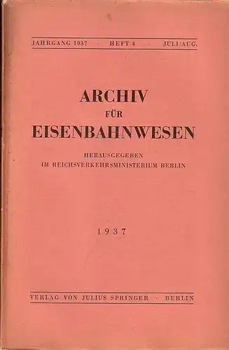 Eisenbahn. - Archiv für Eisenbahnwesen. Hrsg. im Reichsverkehrsministerium  Berlin: Archiv für Eisenbahnwesen. Jahrgang 1937 - Heft 4 -  Juli/Aug.   Enthält:...
