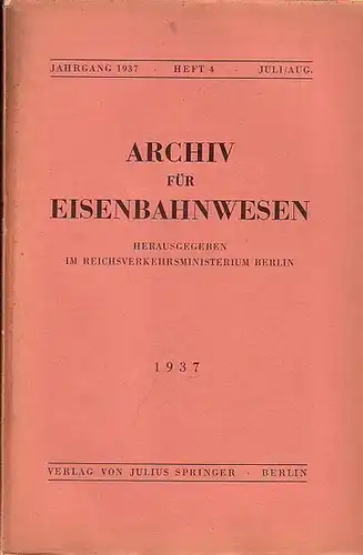 Eisenbahn.   Archiv für Eisenbahnwesen. Hrsg. im Reichsverkehrsministerium  Berlin: Archiv für Eisenbahnwesen. Jahrgang 1937   Heft 4    Juli/Aug.. 