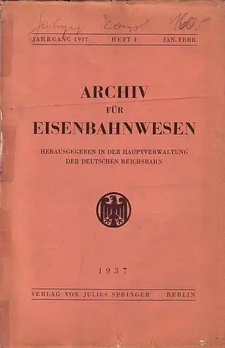 Eisenbahn.   Archiv für Eisenbahnwesen. Hrsg. in der Hauptverwaltung  der Deutschen Reichsbahn Gesellschaft: Archiv für Eisenbahnwesen. Jahrgang 1937   Heft 1.. 