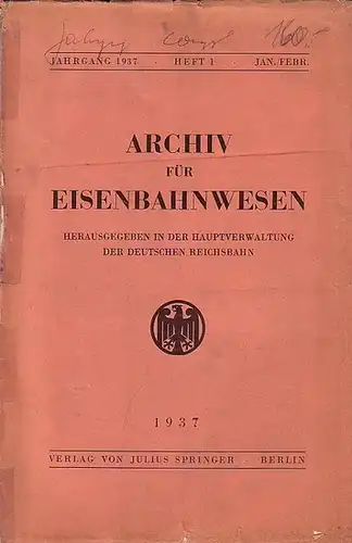 Eisenbahn. - Archiv für Eisenbahnwesen. Hrsg. in der Hauptverwaltung  der Deutschen Reichsbahn-Gesellschaft: Archiv für Eisenbahnwesen. Jahrgang 1937 - Heft 1 -  Jan./Febr...