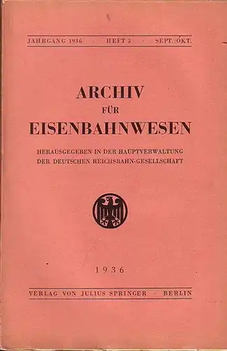 Eisenbahn.   Archiv für Eisenbahnwesen. Hrsg. in der Hauptverwaltung  der Deutschen Reichsbahn Gesellschaft: Archiv für Eisenbahnwesen. Jahrgang 1936   Heft 5.. 