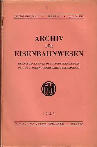 Eisenbahn.   Archiv für Eisenbahnwesen. Hrsg. in der Hauptverwaltung  der Deutschen Reichsbahn Gesellschaft: Archiv für Eisenbahnwesen. Jahrgang 1936   Heft 4.. 