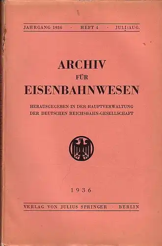Eisenbahn. - Archiv für Eisenbahnwesen. Hrsg. in der Hauptverwaltung  der Deutschen Reichsbahn-Gesellschaft: Archiv für Eisenbahnwesen. Jahrgang 1936 - Heft 4 -  Juli/Aug...