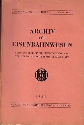 Eisenbahn. - Archiv für Eisenbahnwesen. Hrsg. in der Hauptverwaltung  der Deutschen Reichsbahn-Gesellschaft: Archiv für Eisenbahnwesen. Jahrgang 1936 - Heft 2 -  März/April...