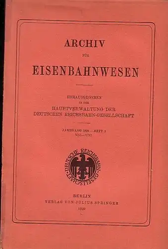 Eisenbahn.   Archiv für Eisenbahnwesen. Hrsg. in der Hauptverwaltung  der Deutschen Reichsbahn Gesellschaft: Archiv für Eisenbahnwesen. Jahrgang 1929   Heft 3.. 