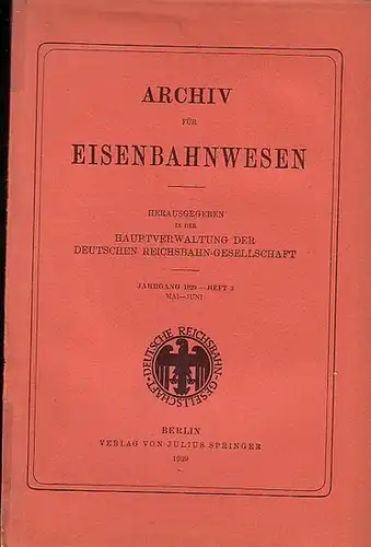 Eisenbahn. - Archiv für Eisenbahnwesen. Hrsg. in der Hauptverwaltung  der Deutschen Reichsbahn-Gesellschaft: Archiv für Eisenbahnwesen. Jahrgang 1929 - Heft 3,  Mai-Juni.  Enthält:...