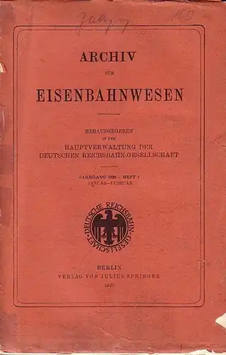 Eisenbahn. - Archiv für Eisenbahnwesen. Hrsg. in der Hauptverwaltung  der Deutschen Reichsbahn-Gesellschaft: Archiv für Eisenbahnwesen. Jahrgang 1929 - Heft 1,  Januar-Februar.  Enthält:...