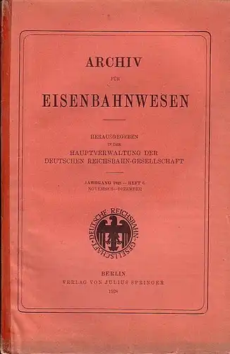 Eisenbahn.   Archiv für Eisenbahnwesen. Hrsg. in der Hauptverwaltung  der Deutschen Reichsbahn Gesellschaft: Archiv für Eisenbahnwesen. Jahrgang 1928   Heft 6.. 