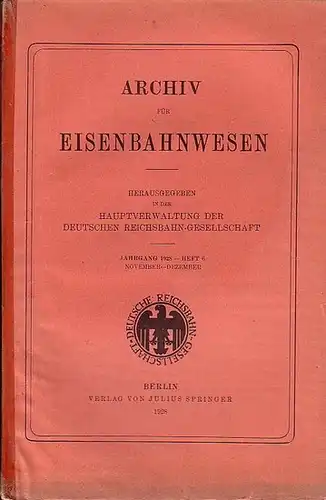 Eisenbahn. - Archiv für Eisenbahnwesen. Hrsg. in der Hauptverwaltung  der Deutschen Reichsbahn-Gesellschaft: Archiv für Eisenbahnwesen. Jahrgang 1928 - Heft 6,  November-Dezember. (51.Jgg.)...