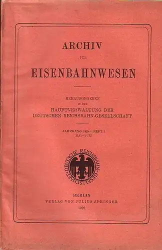 Eisenbahn.   Archiv für Eisenbahnwesen. Hrsg. in der Hauptverwaltung  der Deutschen Reichsbahn Gesellschaft: Archiv für Eisenbahnwesen. Jahrgang 1928. Heft 3,  Mai Juni.. 