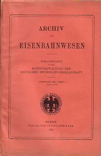 Eisenbahn. - Archiv für Eisenbahnwesen. Hrsg. in der Hauptverwaltung  der Deutschen Reichsbahn-Gesellschaft: Archiv für Eisenbahnwesen. Jahrgang 1928. Heft 3,  Mai-Juni.  Enthält:...